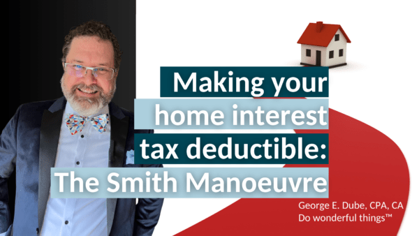 Bearded man next to the title "Making your home interest tax deductible: The Smith Manoeuvre" with a small house on a white background and a red winding path.