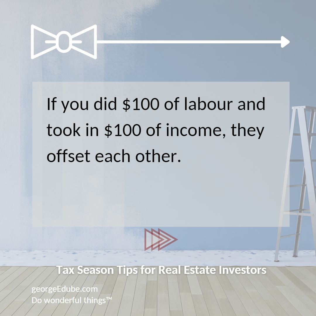 If you did $100 of labour, and took in $100 of income, they offset each other.