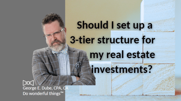 Man frowning with arms crossed next to title: Three-tier structure: Should I set up a three-tier structure for my real estate investments?