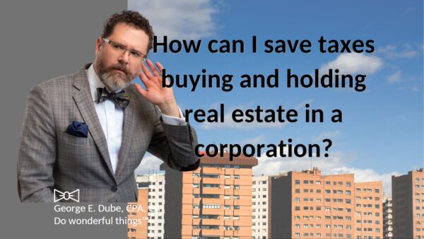 hold real estate corporately to save taxes?