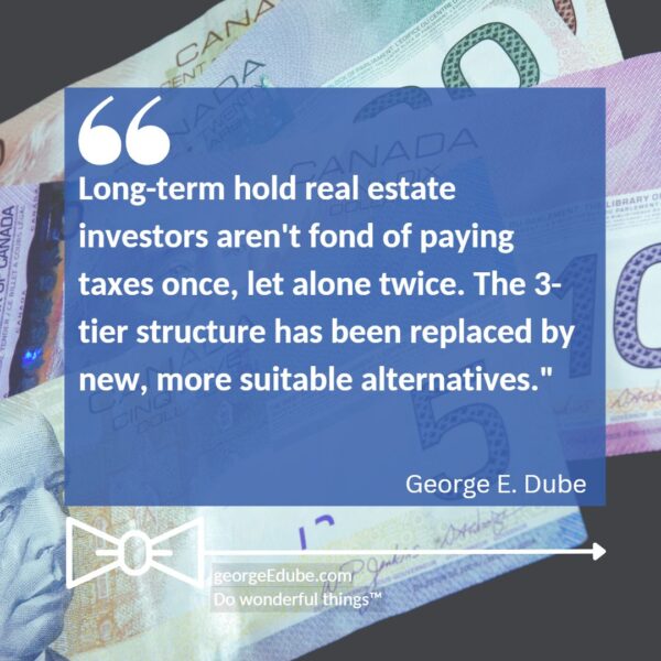 Long-term hold real estate investors aren't fond of paying taxes once, let alone twice. The three-tier structure has been replaced by new, more suitable alternatives."