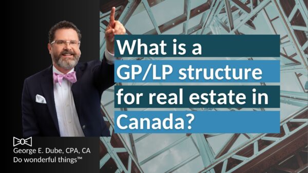 What is a GP/LP structure for real estate in Canada?