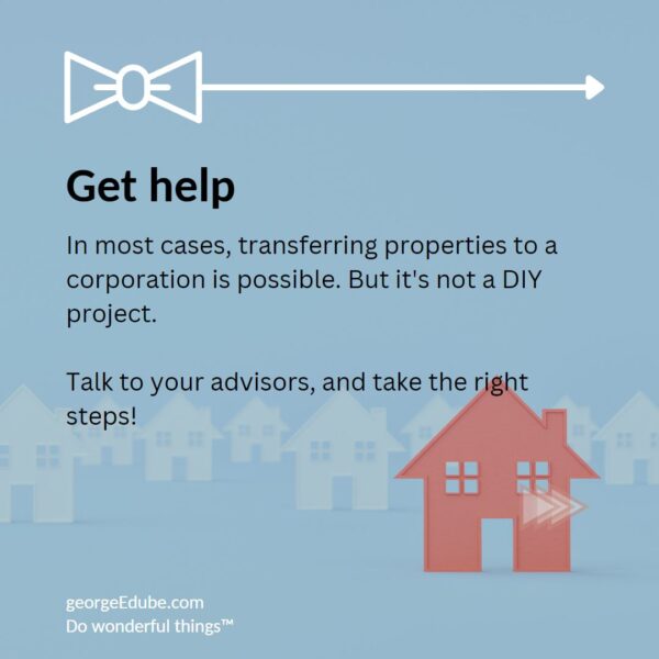 In most cases, moving investment properties to a corporation is possible. But it's not a DIY project. 

Talk to your advisors, and take the right steps!