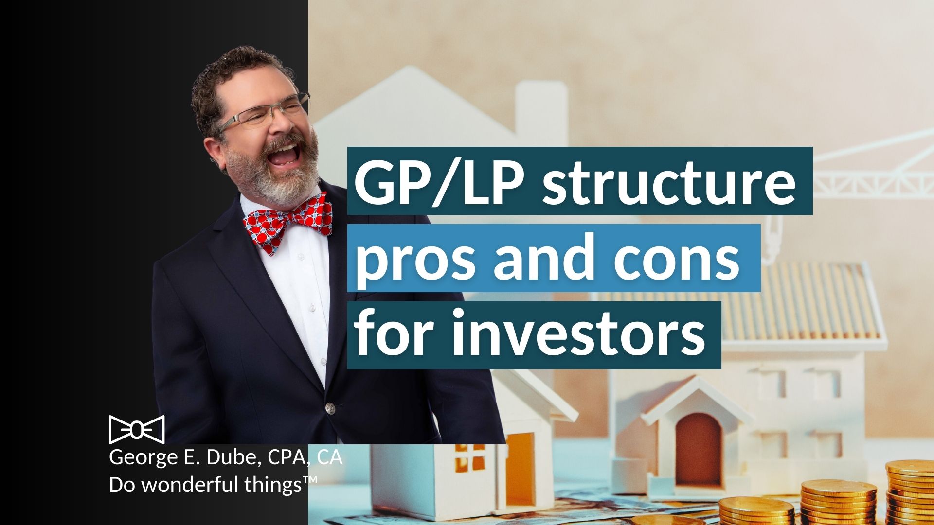 GP/LP structure: Ultimate guide for Canadian real estate investors