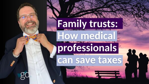 family trusts for medical professionals - saving taxes